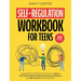 Self-Regulation Workbook for Teens: Coping Skills and CBT Exercises for Teens to Improve Self-Control, Master Emotions, Resist Impulsive Behavior and