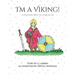 I'm a Viking!: A History Book About the Vikings for Kids