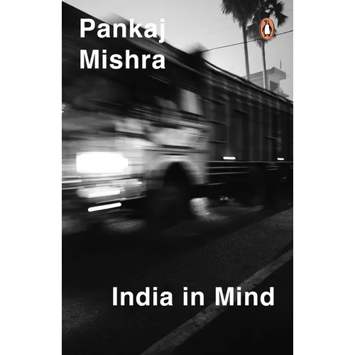 India in Mind: The Intellectuals Who Remade Asia