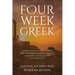 Four Week Greek: Learn the meaning behind New Testament Greek without translating the language
