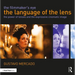 The Filmmaker's Eye: The Language of the Lens: The Power of Lenses and the Expressive Cinematic Image