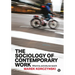 The Sociology of Contemporary Work: What It Is, and Why We Need It
