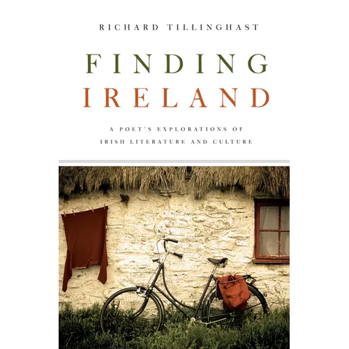 Finding Ireland: A Poet's Explorations of Irish Literature and Culture