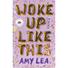 Woke Up Like This