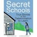Secret Schools: True Stories of the Determination to Learn