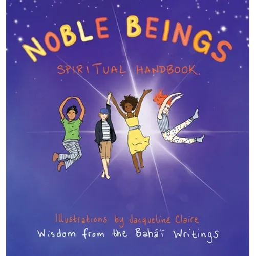 Noble Beings: Spiritual Handbook for Children (Of All Ages)