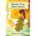 Mostly True: Short Stories