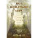 This Homeward Ache: How Our Yearning for the Life to Come Spurs on Our Life Today