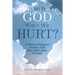 Who Is God When We Hurt?: A Pastor-Caregiver Wrestles with Grief, Loss, Faith, & Doubt