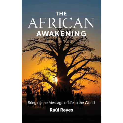 The African Awakening: Bringing the Message of Life to the World