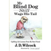 My Blind Dog Still Wags His Tail: Uplifting Life Lessons From My Best Friend