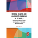 Mental Health and Academic Learning in Schools: Approaches for Facilitating the Wellbeing of Children and Young People.