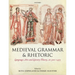 Medieval Grammar and Rhetoric: Language Arts and Literary Theory, AD 300 -1475