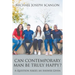 Can Contemporary Man Be Truly Happy?: A Question Asked, an Answer Given