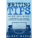 Writing Tips: Step-by-Step 2 Manuscripts in 1 Book Essential Narrative Fiction Writing, Writing Conflict and Writing Tips and Tricks Any Writer Can Le