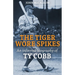 The Tiger Wore Spikes: An Informal Biography of Ty Cobb