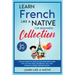 Learn French Like a Native for Beginners Collection - Level 1 & 2: Learning French in Your Car Has Never Been Easier! Have Fun with Crazy Vocabulary,