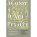Against the Death Penalty: Writings from the First Abolitionists--Giuseppe Pelli and Cesare Beccaria