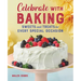 Celebrate with Baking: Sweets and Treats for Every Special Occasion