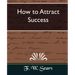 How to Attract Success