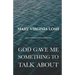 God Gave Me Something to Talk About