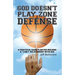 God Doesn't Play Zone Defense: A Practical Game Plan For Building a "1-on-1" Relationship with God