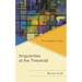 Singularities at the Threshold: The Ontology of Unrest