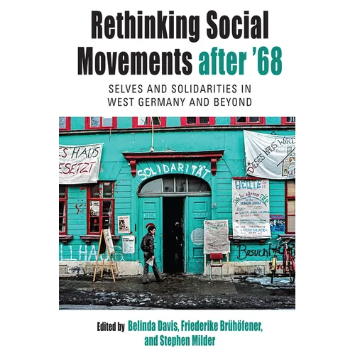 Rethinking Social Movements After '68: Selves and Solidarities in West Germany and Beyond