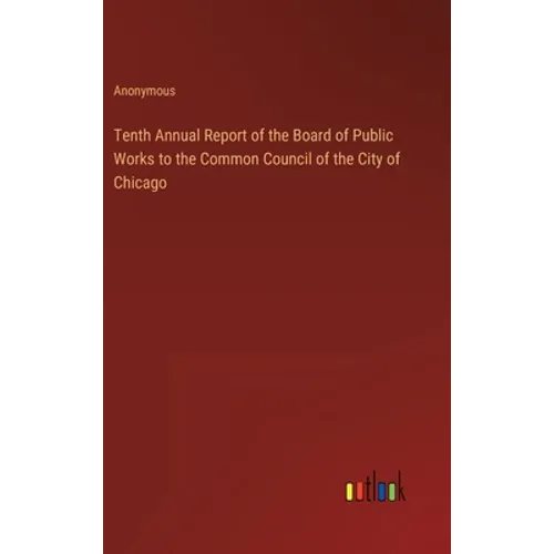 Tenth Annual Report of the Board of Public Works to the Common Council of the City of Chicago