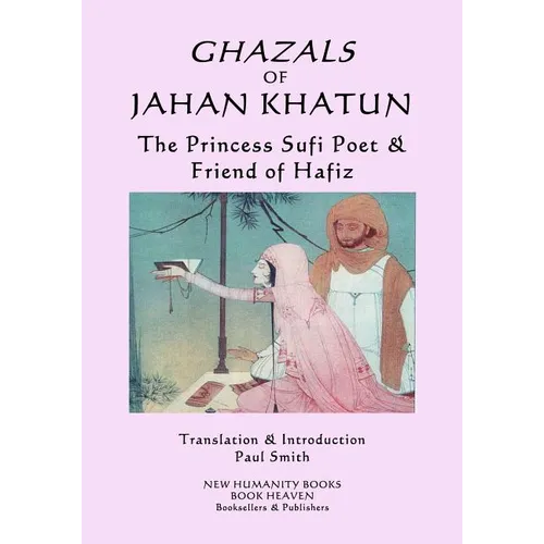 Ghazals of Jahan Khatun: The Princess Sufi Poet & Friend of Hafiz