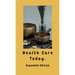 Health Care Today: Expanded Edition