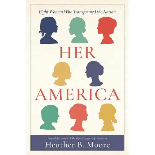 Her America: Eight Women Who Transformed the Nation