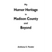 My Humor Heritage in Madison Country and Beyond