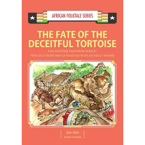 The Fate of the Deceitful Tortoise and Another Tale from Africa: Nigerian and Gambian Folktale