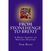From Stonehenge To Brexit: A Brief Survey of British History
