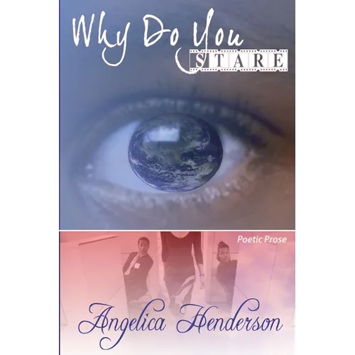 Why Do You Stare?: A Reflection of Me Through Poetry