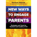 New Ways to Engage Parents: Strategies and Tools for Teachers and Leaders, K-12