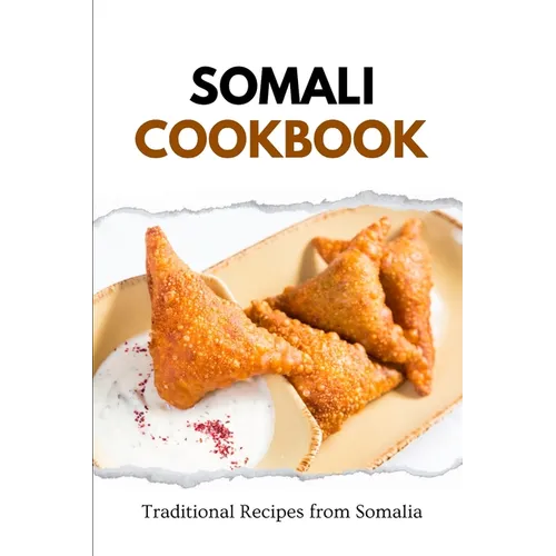 Somali Cookbook: Traditional Recipes from Somalia