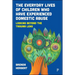 The Everyday Lives of Children Who Have Experienced Domestic Abuse: Looking Beyond the Trauma Lens