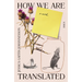 How We Are Translated