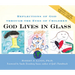 God Lives in Glass: Reflections of God Through the Eyes of Children