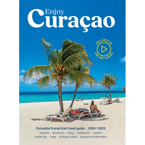 Enjoy Curacao 2024/2025: Complete and practical travel guide edition 2024/2025