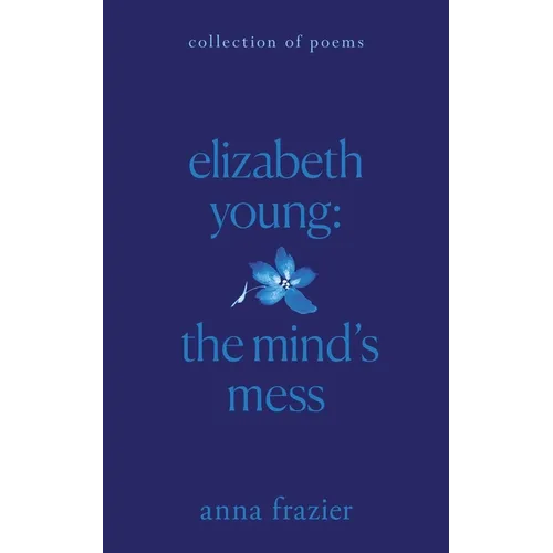 Elizabeth Young: The Mind's Mess