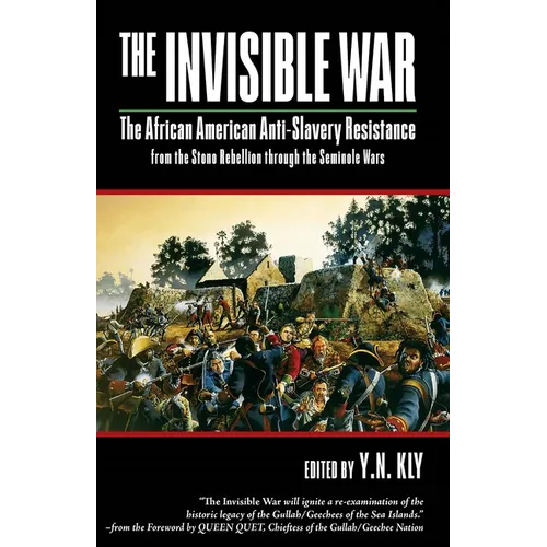 The Invisible War: African American Anti-Slavery Resistance from the Stono Rebellion Through the Seminole Wars