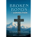 Broken Bonds to Connection: Practical and Spiritual Guidance for Families of the Incarcerated