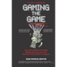 Gaming the Game: The Story Behind the NBA Betting Scandal and the Gambler Who Made It Happen