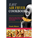 Easy Air Fryer Cookbook: Healthy and Tasty Air Fryer Recipes for Quick Air Frying