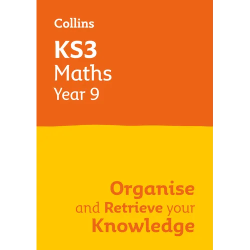 Ks3 Maths Year 9: Organise and Retrieve Your Knowledge: Ideal for Year 9