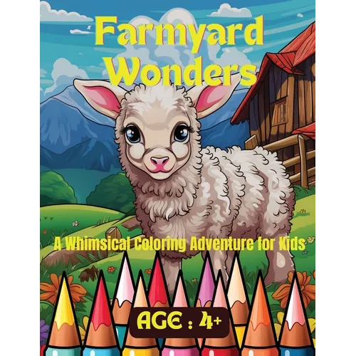 Farmyard Wonders: A Whimsical Coloring Adventure for Kids