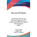 The Law Of Nations: Or Principles Of The Law Of Nature, Applied To The Conduct And Affairs Of Nations And Sovereigns (1853)